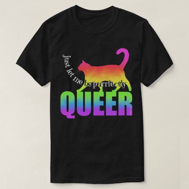 Let Me Be Purrfectly Queer T-Shirt (Design Front)