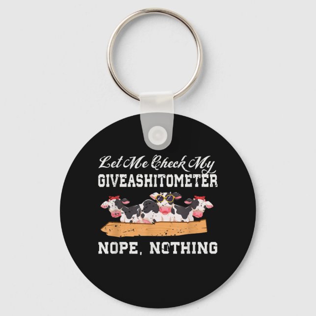 Let Me Check My Giveashitometer Nope, Nothing Cow Keychain (Front)