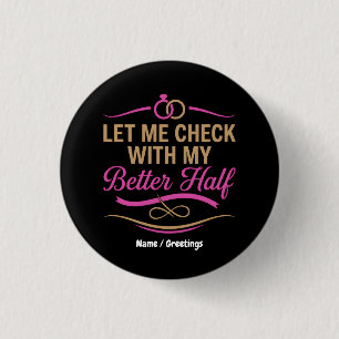  Let Me Check With My Better Half Funny Couple  1 Inch Round Button