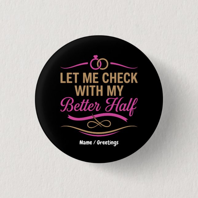  Let Me Check With My Better Half Funny Couple  1 Inch Round Button (Front)