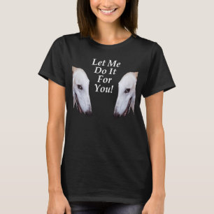 Let Me Do It For You Meme Borzoi  Saying Noodlehor T-Shirt