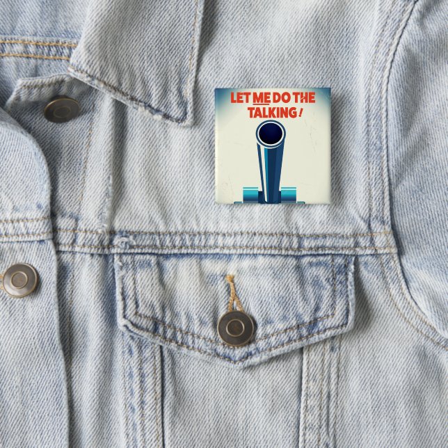 Let ME do the talking (WW2 Style print) 2 Inch Square Button (In Situ)