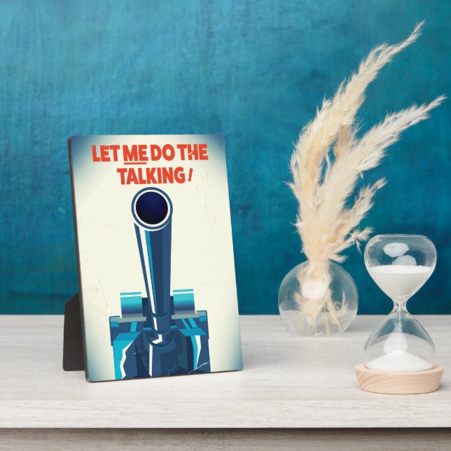 Let ME do the talking (WW2 Style print) Plaque (Side)