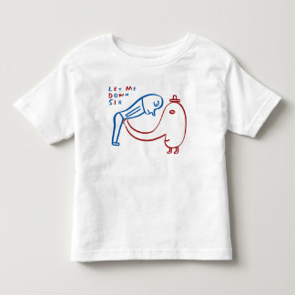 Let Me Down Sir Toddler T-shirt
