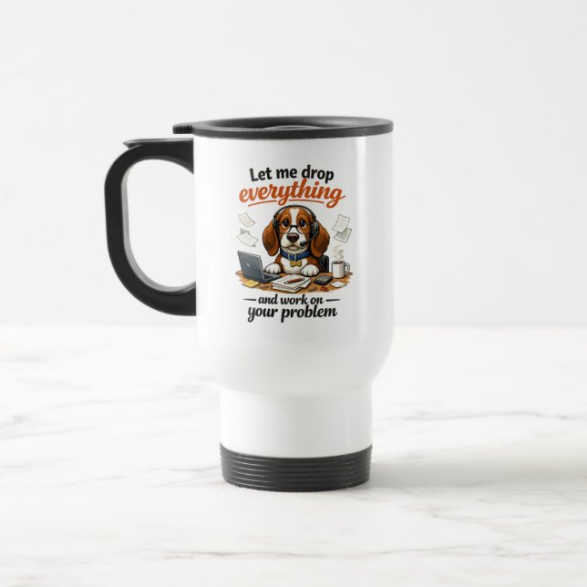 Let Me Drop Everything dog Travel Mug (Left)