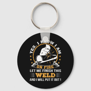 Let Me Finish Weld And I Will Put It Out Keychain