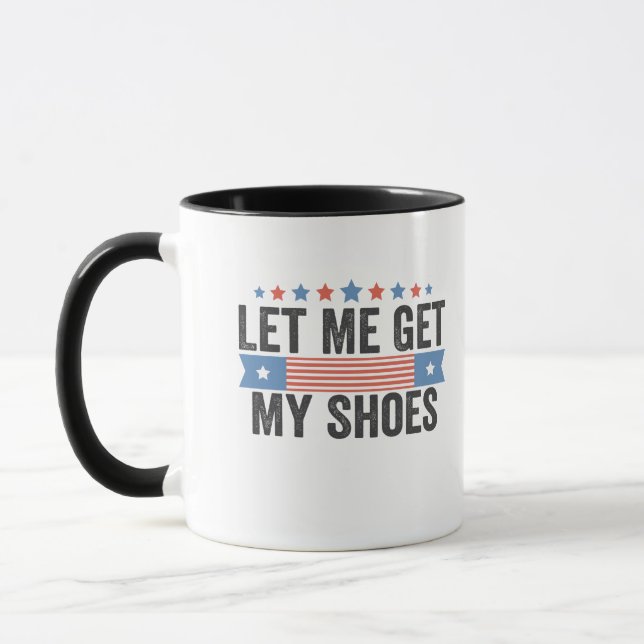 Let me Get My Shoes American Election Trump Gift  Mug (Left)