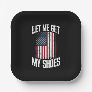 Let Me Get My Shoes Politics President Saying Paper Plate