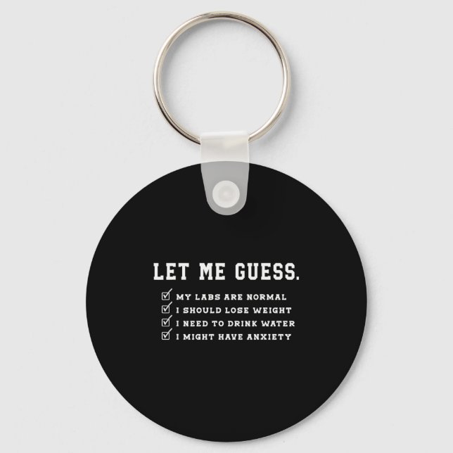 Let Me Guess My Labs Are Normal Lose Weight Check  Keychain (Front)