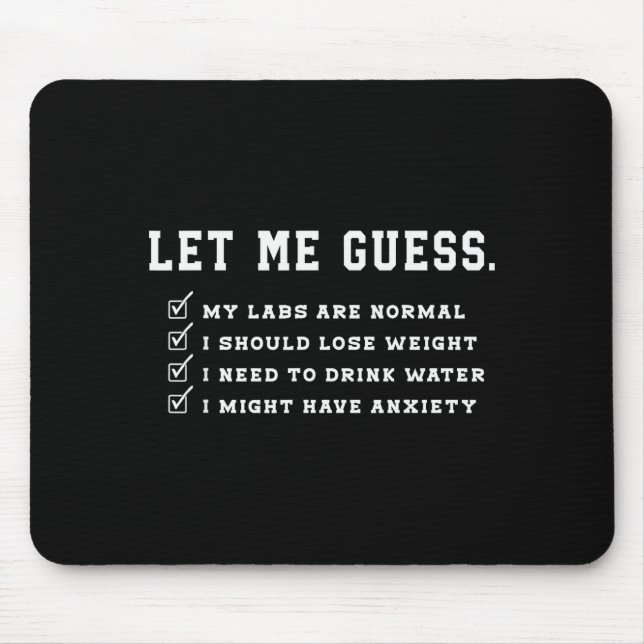 Let Me Guess My Labs Are Normal Lose Weight Check  Mouse Pad (Front)