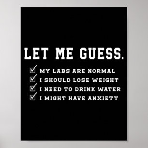 Let Me Guess My Labs Are Normal Lose Weight Check Poster