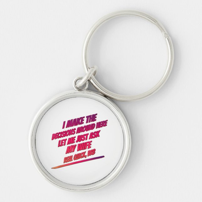 Let Me Just Ask My Wife - Husband Funny Humour Fun Keychain (Front)