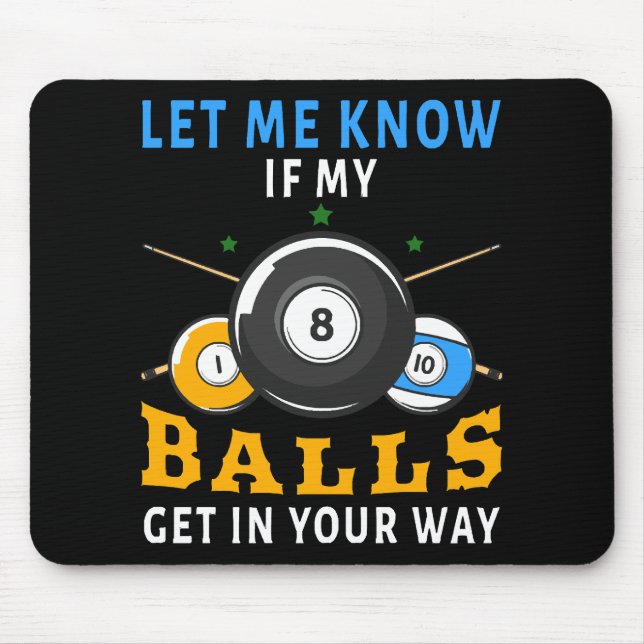 Let Me Know If My Balls Get In Your Way Mouse Pad (Front)