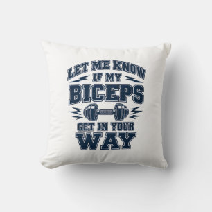 Let Me Know If My Biceps Get in Way Throw Pillow