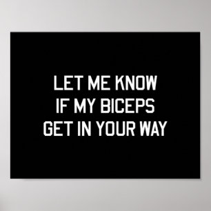 Let Me Know If My Biceps Get In Your Way Poster