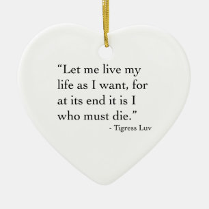 Let Me Live My Life (Ornament) Ceramic Ornament