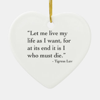 Let Me Live My Life (Ornament) Ceramic Ornament