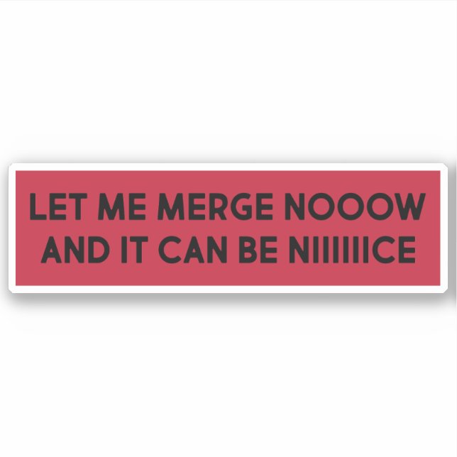 LET ME MERGE NOW AND IT CAN BE NICE - Funny (Front)