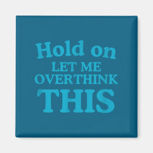 Let Me Overthink This Clic Men Overthink Saying Fu Magnet