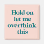 Let me Overthink This Funny Quote | Blush