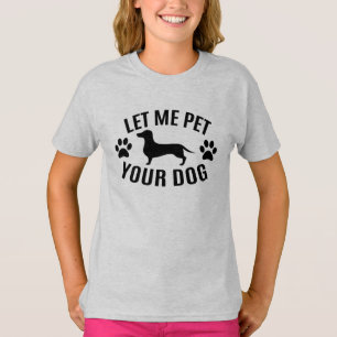 Let Me Pet Your Dog - Dog Lovers T-Shirt