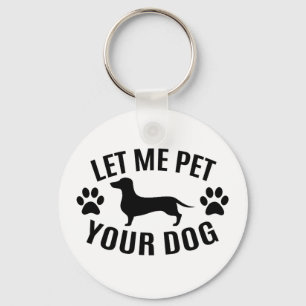 Let Me Pet Your Dog - Dog Lovers T-Shirt Keychain