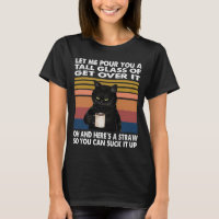 Let Me Pour You A Tall Glass Of Get Over It Black