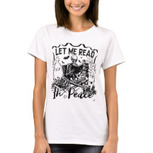 Let Me Read In Peace Shirt