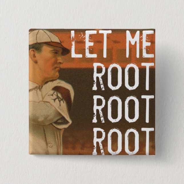 Let Me Root Root Root 2 Inch Square Button (Front)