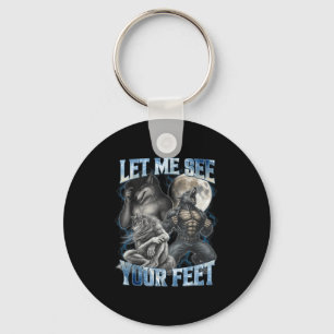 Let Me See Your Feet Cool Funny Alpha Wolf Meme Me Keychain
