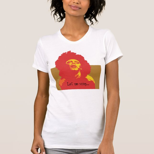 Let me sing... T-Shirt (Front)