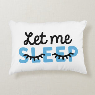 Let Me Sleep Accent Pillow