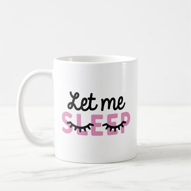 Let Me Sleep Coffee Mug (Left)