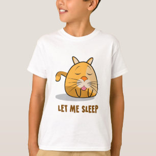 Let Me Sleep Funny Quote T-Shirt