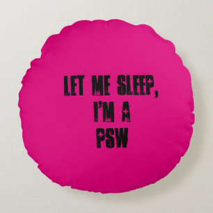 Let me sleep, Im a PSW . Pillow