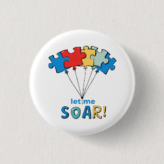 Let Me Soar - Autism Awareness Puzzle Balloon 1 Inch Round Button