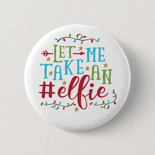 Let Me Take An Elfie Christmas Pin Button