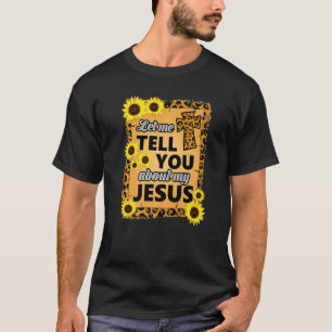 Let Me Tell You About Jesus Religious Christian Be T-Shirt