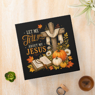 Let Me Tell You About My Jesus Christian Binder