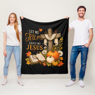 Let Me Tell You About My Jesus Christian Fleece Blanket