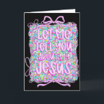 Let Me Tell You About My Jesus Christian Floral Co Card<br><div class="desc">Let Me Tell You About My Jesus Christian Floral Coquette</div>