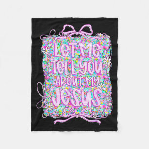 Let Me Tell You About My Jesus Christian Floral Co Fleece Blanket