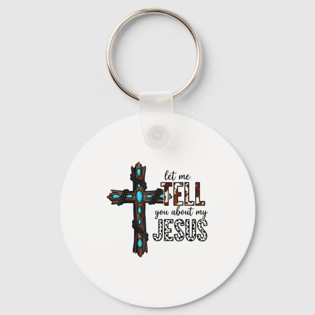 Let Me Tell You About My Jesus Christian Religious Keychain (Front)