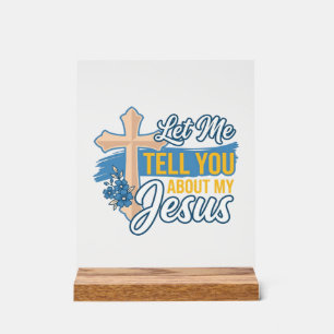 Let Me Tell You About My Jesus Christian Shirt Des Acrylic Sign
