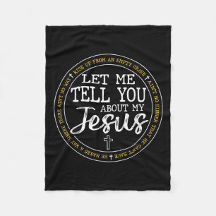 Let Me Tell You About My Jesus God Faith Religious Fleece Blanket