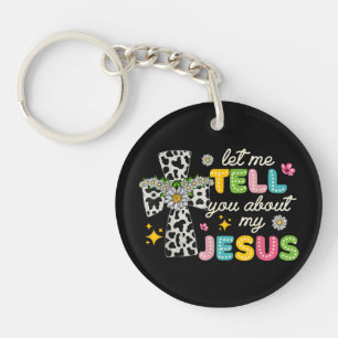 Let Me Tell You About My Jesus Groovy Christian Re Keychain