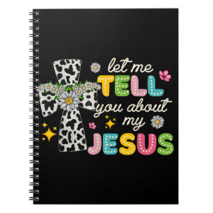Let Me Tell You About My Jesus Groovy Christian Re Notebook