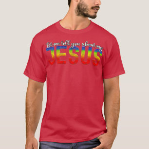 Let Me Tell You About My Jesus Men Women Christian T-Shirt