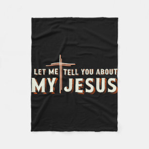 Let me tell you about my jesus shirt christian  fleece blanket