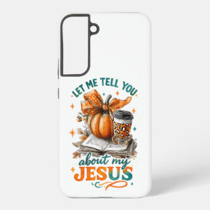 Let Me Tell You.... Samsung Galaxy Case